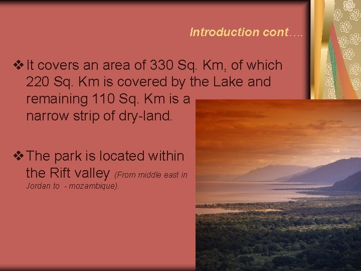 Introduction cont…. v It covers an area of 330 Sq. Km, of which 220
