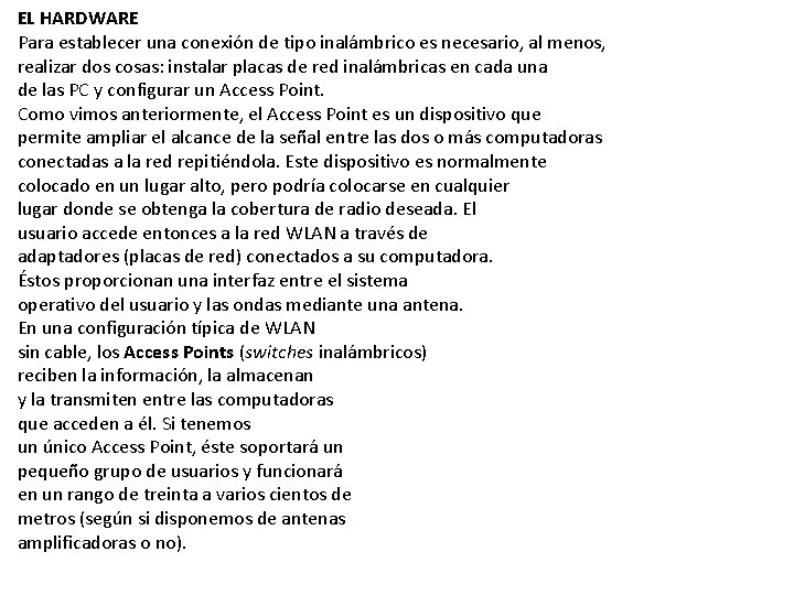 EL HARDWARE Para establecer una conexión de tipo inalámbrico es necesario, al menos, realizar