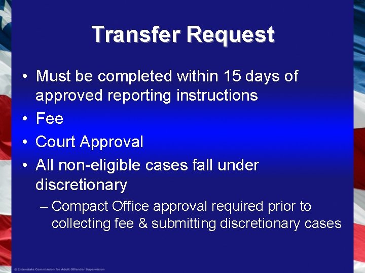 Transfer Request • Must be completed within 15 days of approved reporting instructions •