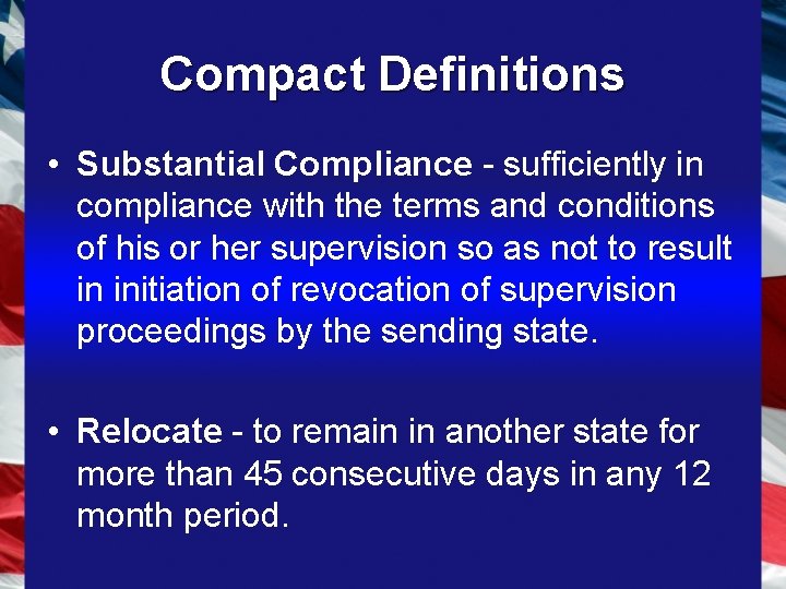 Compact Definitions • Substantial Compliance - sufficiently in compliance with the terms and conditions