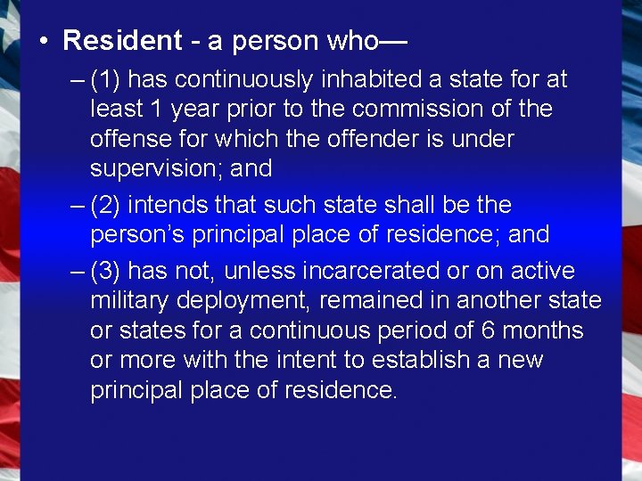  • Resident - a person who— – (1) has continuously inhabited a state