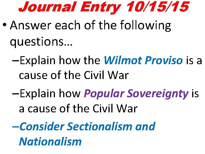 Journal Entry 10/15/15 • Answer each of the following questions… –Explain how the Wilmot