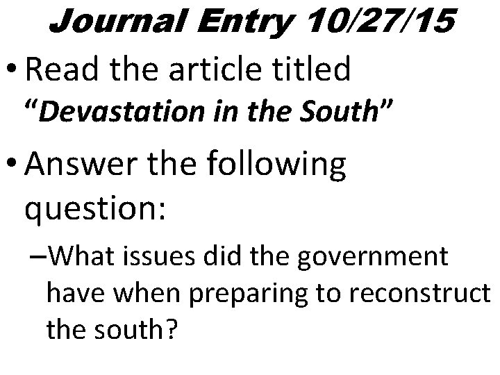 Journal Entry 10/27/15 • Read the article titled “Devastation in the South” • Answer
