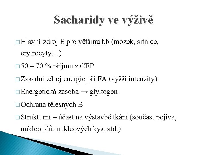 Sacharidy ve výživě � Hlavní zdroj E pro většinu bb (mozek, sítnice, erytrocyty…) �