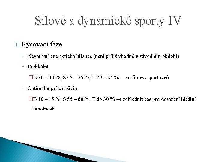 Silové a dynamické sporty IV � Rýsovací fáze ◦ Negativní energetická bilance (není příliš