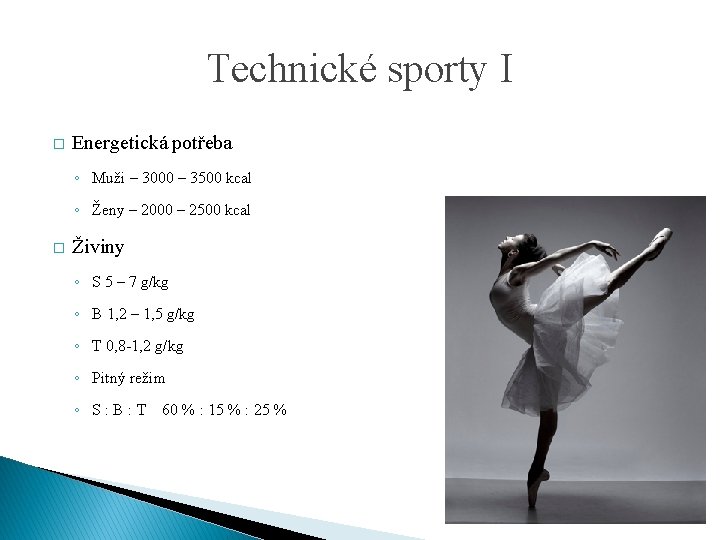 Technické sporty I � Energetická potřeba ◦ Muži – 3000 – 3500 kcal ◦