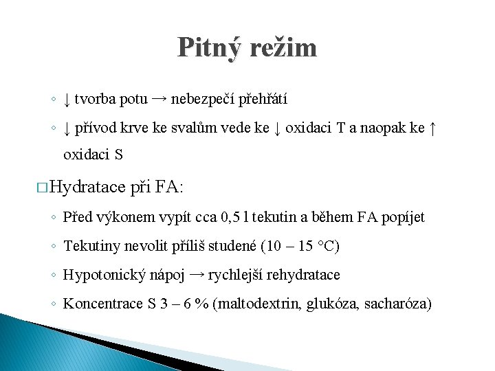 Pitný režim ◦ ↓ tvorba potu → nebezpečí přehřátí ◦ ↓ přívod krve ke