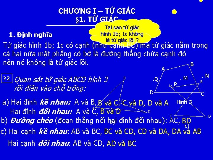 CHƯƠNG I – TỨ GIÁC § 1. TỨ GIÁC 1. Định nghĩa Tại sao