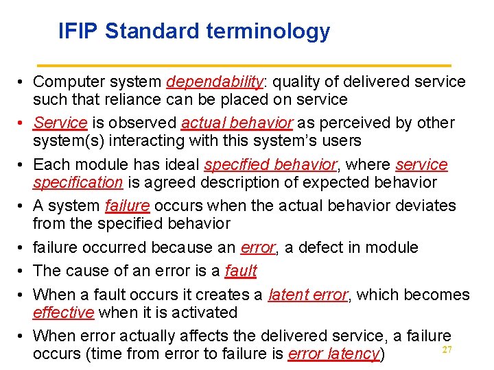 IFIP Standard terminology • Computer system dependability: quality of delivered service such that reliance