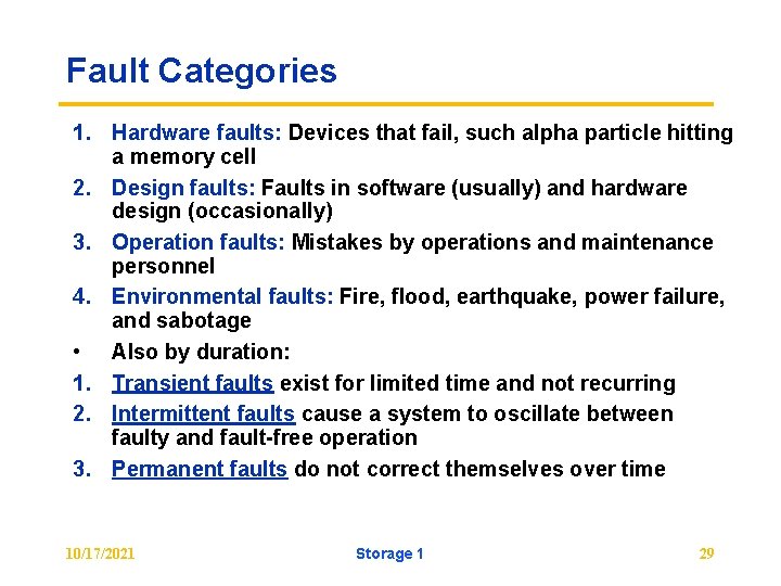 Fault Categories 1. Hardware faults: Devices that fail, such alpha particle hitting a memory