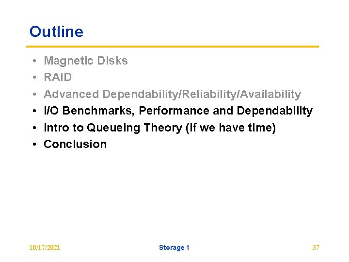 Outline • • • Magnetic Disks RAID Advanced Dependability/Reliability/Availability I/O Benchmarks, Performance and Dependability