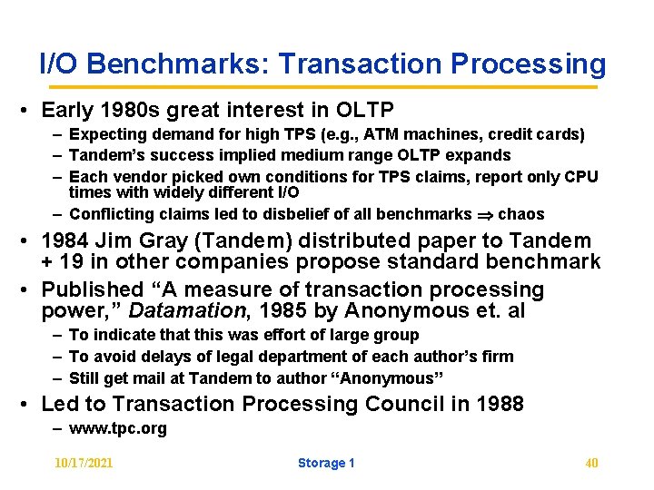 I/O Benchmarks: Transaction Processing • Early 1980 s great interest in OLTP – Expecting