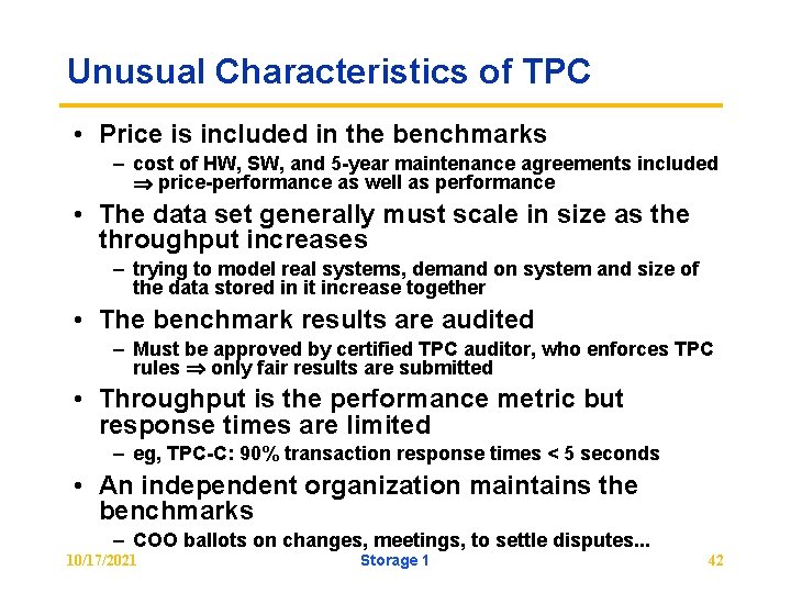 Unusual Characteristics of TPC • Price is included in the benchmarks – cost of