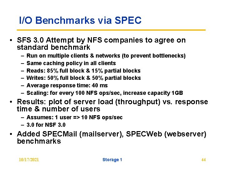 I/O Benchmarks via SPEC • SFS 3. 0 Attempt by NFS companies to agree