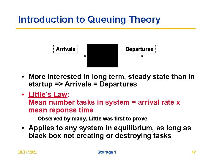 Introduction to Queuing Theory Arrivals Departures • More interested in long term, steady state