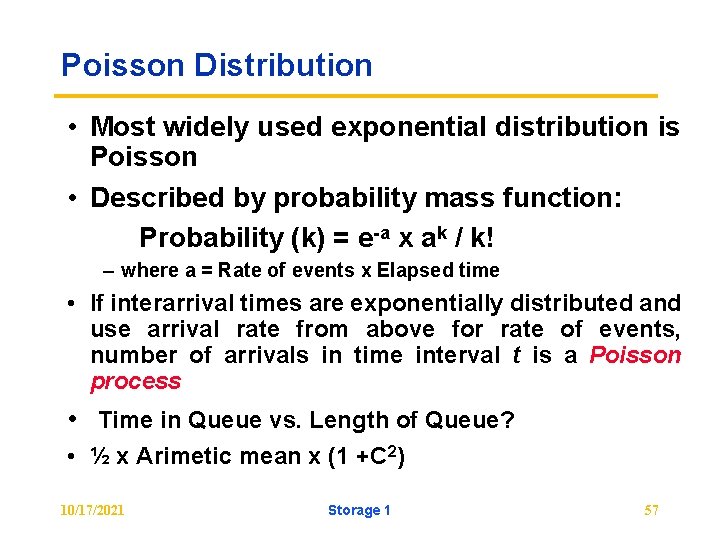 Poisson Distribution • Most widely used exponential distribution is Poisson • Described by probability