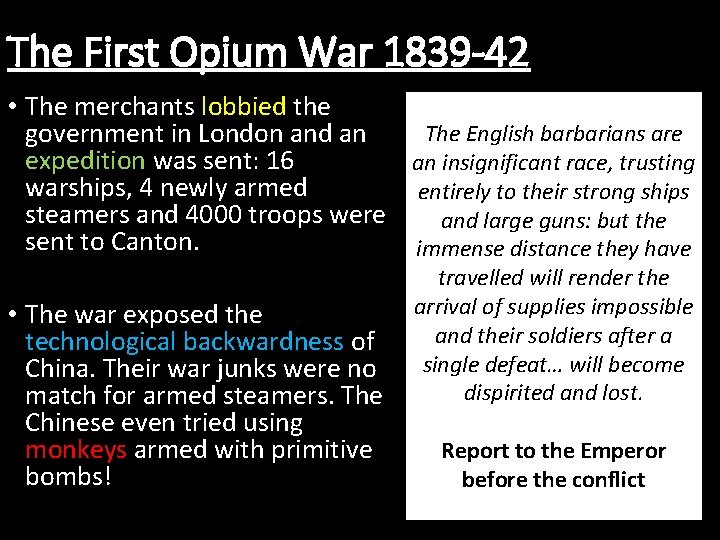 The First Opium War 1839 -42 • The merchants lobbied the The English barbarians