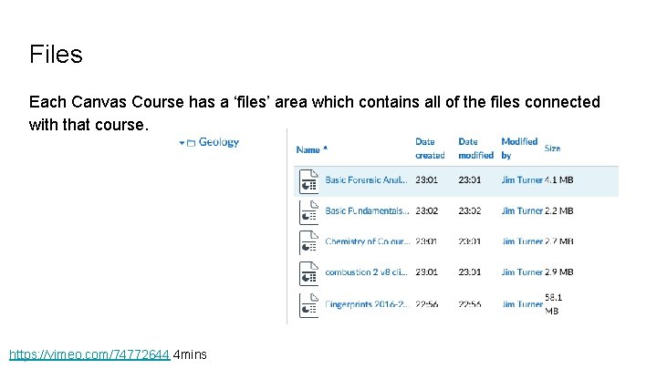 Files Each Canvas Course has a ‘files’ area which contains all of the files