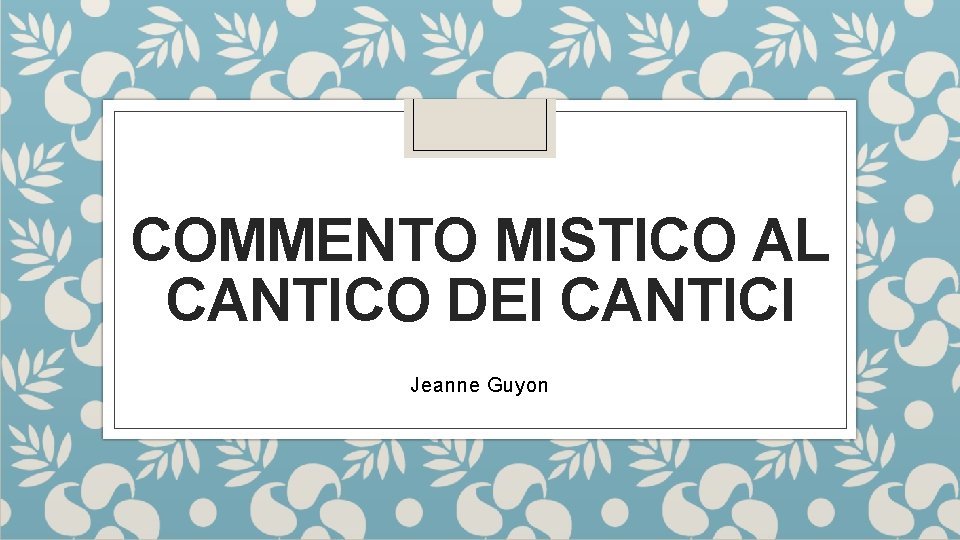 COMMENTO MISTICO AL CANTICO DEI CANTICI Jeanne Guyon 