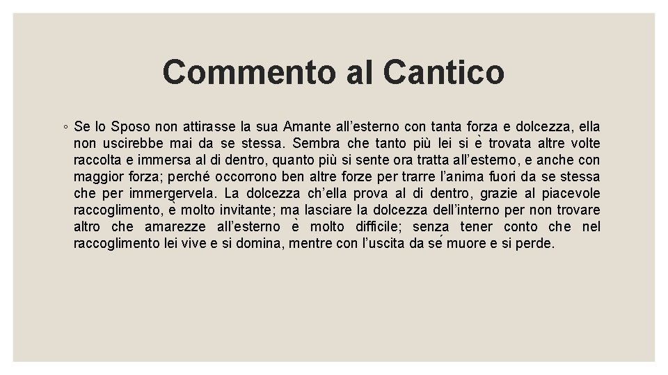 Commento al Cantico ◦ Se lo Sposo non attirasse la sua Amante all’esterno con