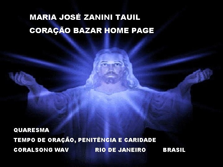 MARIA JOSÉ ZANINI TAUIL CORAÇÃO BAZAR HOME PAGE QUARESMA TEMPO DE ORAÇÃO, PENITÊNCIA E