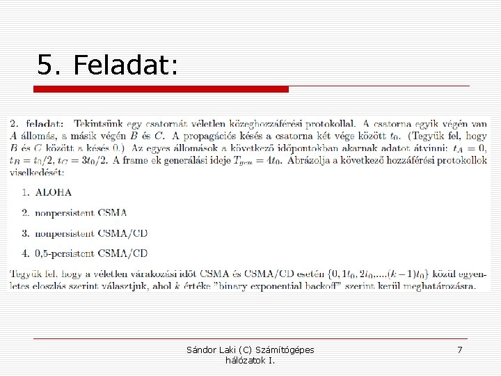 5. Feladat: Sándor Laki (C) Számítógépes hálózatok I. 7 