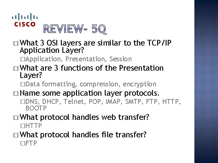 � What 3 OSI layers are similar to the TCP/IP Application Layer? �Application, Presentation,