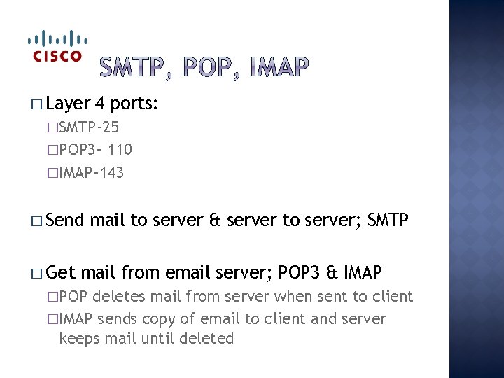 � Layer 4 ports: �SMTP-25 �POP 3 - 110 �IMAP-143 � Send � Get