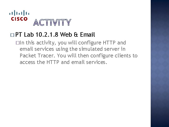 � PT Lab 10. 2. 1. 8 Web & Email �In this activity, you