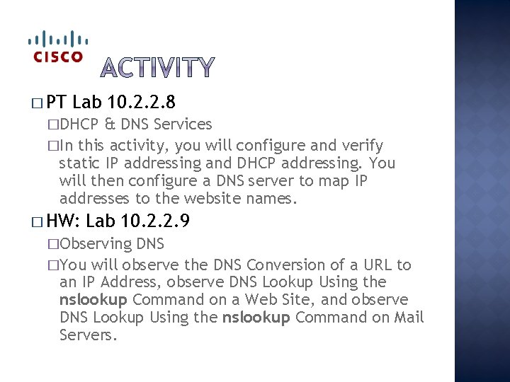 � PT Lab 10. 2. 2. 8 �DHCP & DNS Services �In this activity,