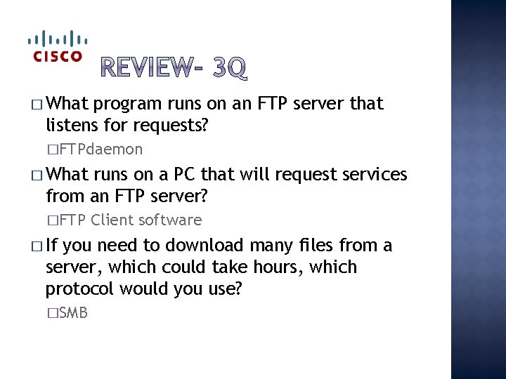 � What program runs on an FTP server that listens for requests? �FTPdaemon �