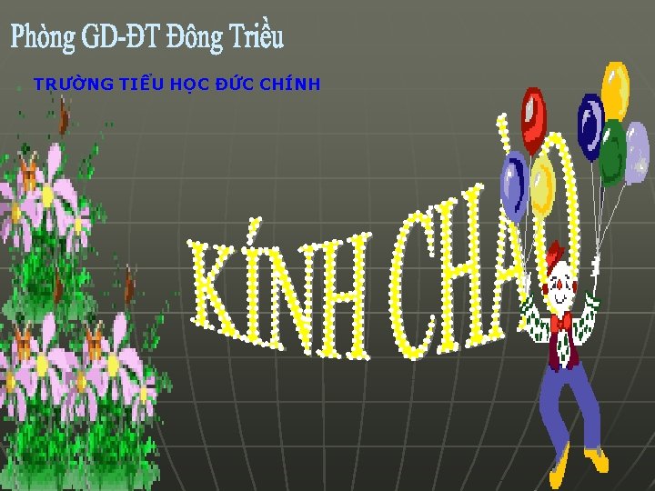 TRƯỜNG TIỂU HỌC ĐỨC CHÍNH 