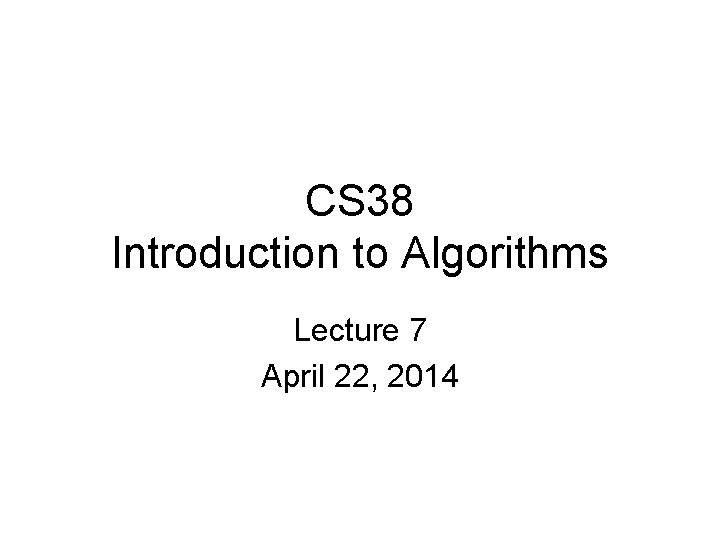 CS 38 Introduction to Algorithms Lecture 7 April