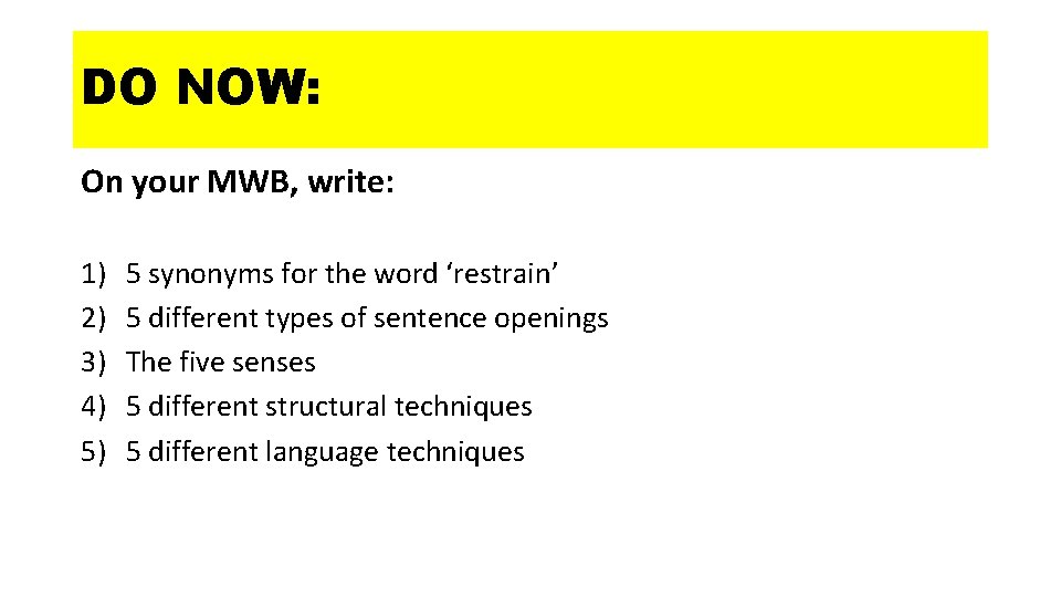 DO NOW: On your MWB, write: 1) 2) 3) 4) 5) 5 synonyms for