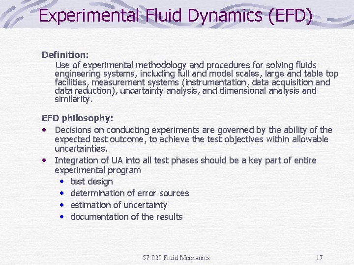 Experimental Fluid Dynamics (EFD) Definition: Use of experimental methodology and procedures for solving fluids