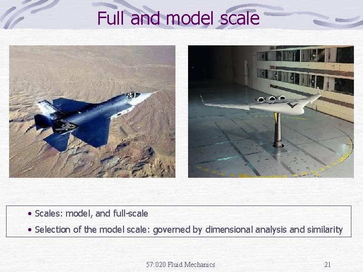 Full and model scale • Scales: model, and full-scale • Selection of the model