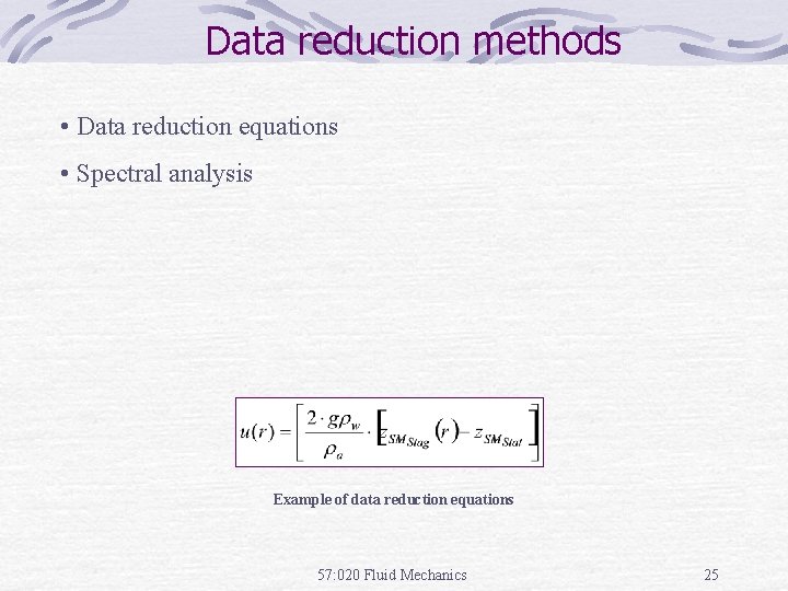 Data reduction methods • Data reduction equations • Spectral analysis Example of data reduction