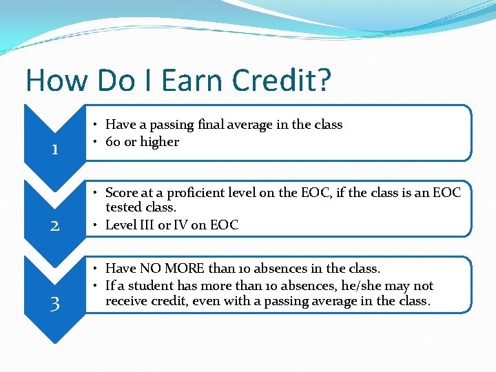 How Do I Earn Credit? 1 • Have a passing final average in the