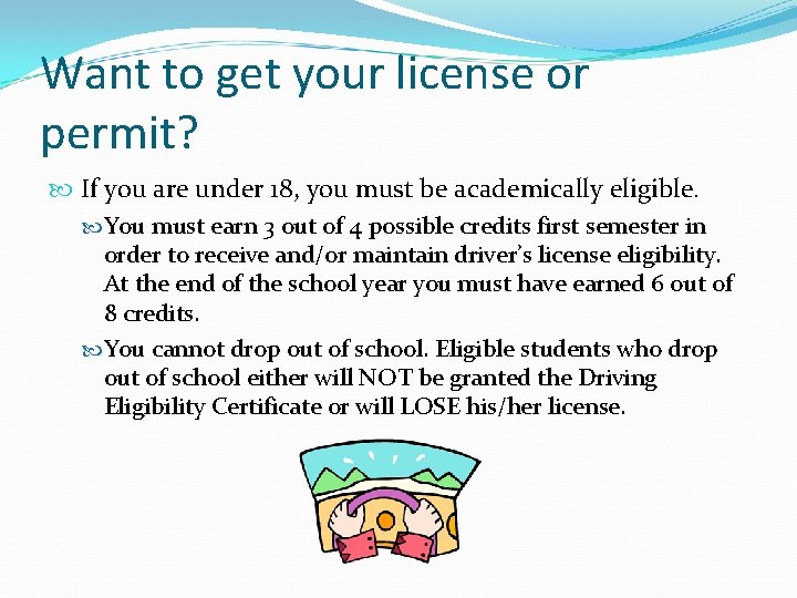 Want to get your license or permit? If you are under 18, you must