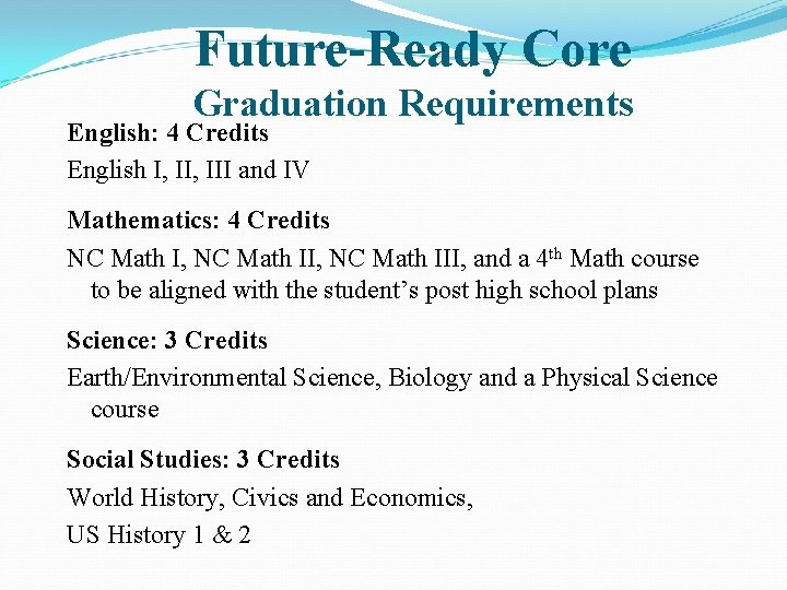 Future-Ready Core Graduation Requirements English: 4 Credits English I, III and IV Mathematics: 4