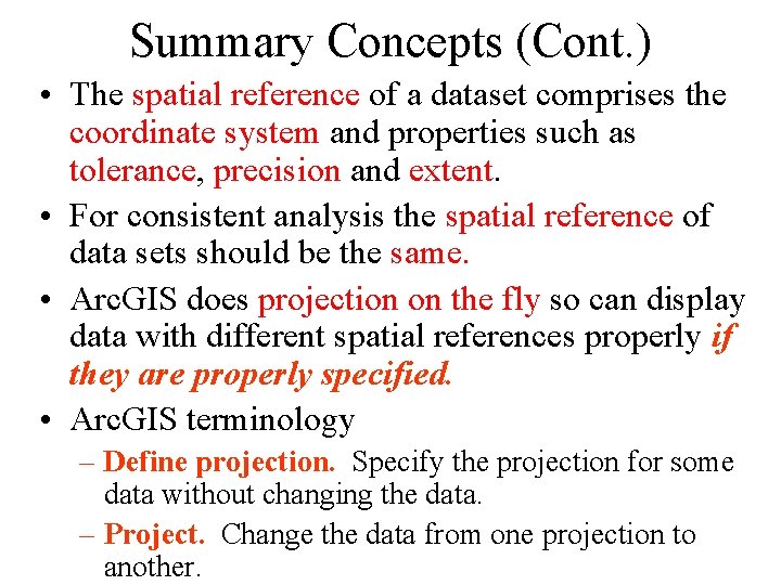 Summary Concepts (Cont. ) • The spatial reference of a dataset comprises the coordinate