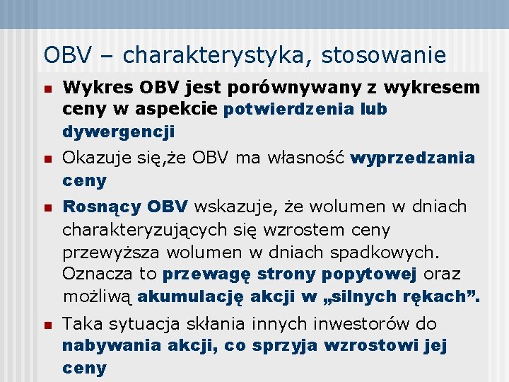 OBV – charakterystyka, stosowanie n n Wykres OBV jest porównywany z wykresem ceny w