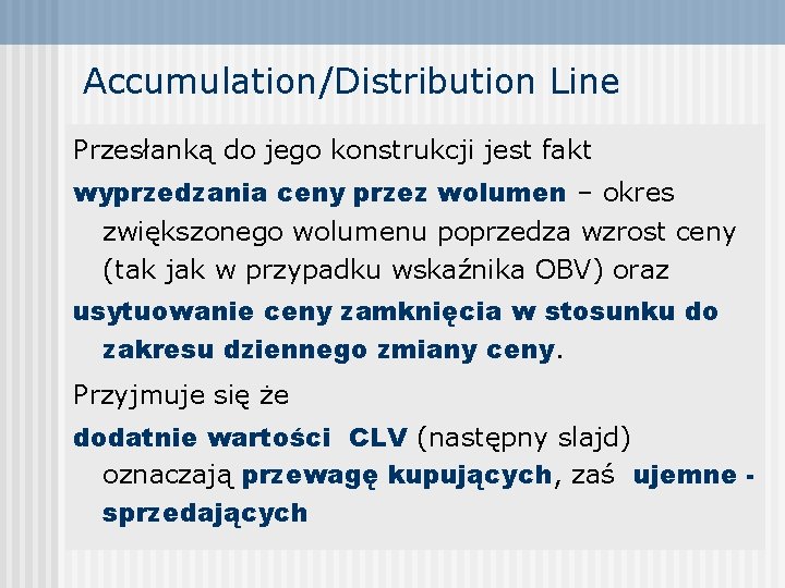 Accumulation/Distribution Line Przesłanką do jego konstrukcji jest fakt wyprzedzania ceny przez wolumen – okres