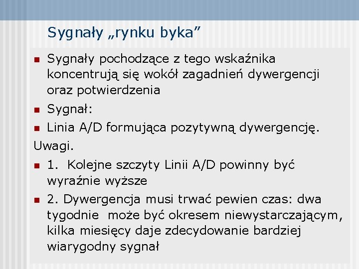 Sygnały „rynku byka” n Sygnały pochodzące z tego wskaźnika koncentrują się wokół zagadnień dywergencji