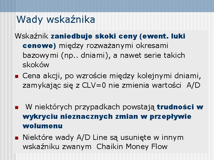 Wady wskaźnika Wskaźnik zaniedbuje skoki ceny (ewent. luki cenowe) między rozważanymi okresami bazowymi (np.