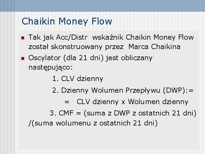 Chaikin Money Flow n Tak jak Acc/Distr wskaźnik Chaikin Money Flow został skonstruowany przez