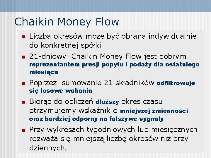 Chaikin Money Flow n Liczba okresów może być obrana indywidualnie do konkretnej spółki n