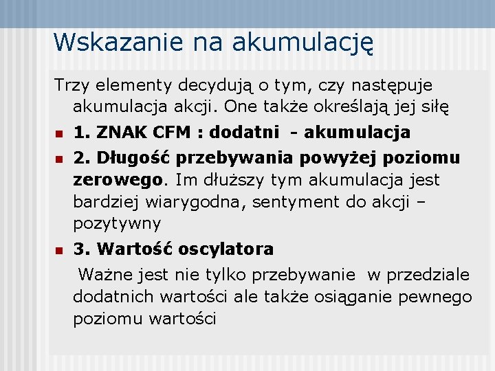 Wskazanie na akumulację Trzy elementy decydują o tym, czy następuje akumulacja akcji. One także