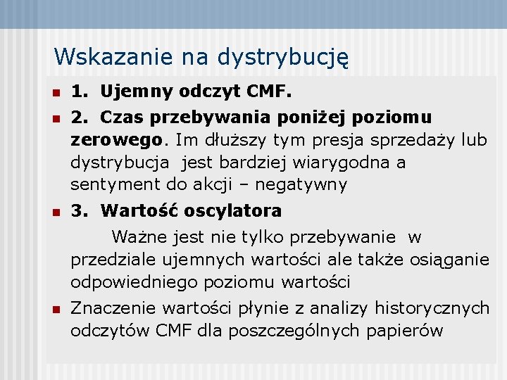 Wskazanie na dystrybucję n 1. Ujemny odczyt CMF. n 2. Czas przebywania poniżej poziomu