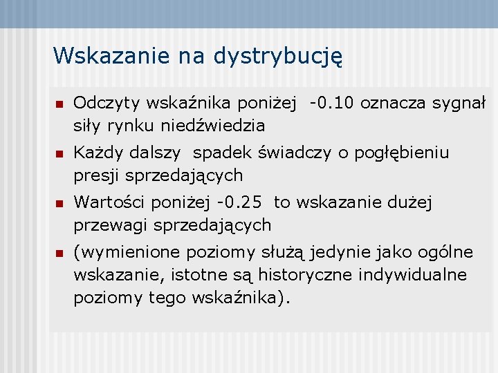 Wskazanie na dystrybucję n Odczyty wskaźnika poniżej -0. 10 oznacza sygnał siły rynku niedźwiedzia